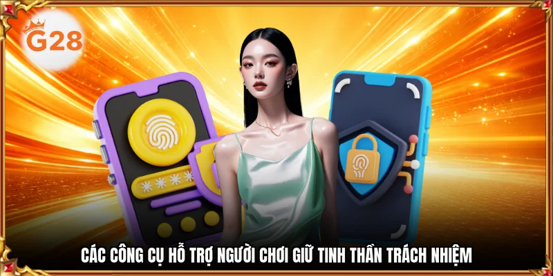 Các công cụ hỗ trợ người chơi giữ tinh thần trách nhiệm
