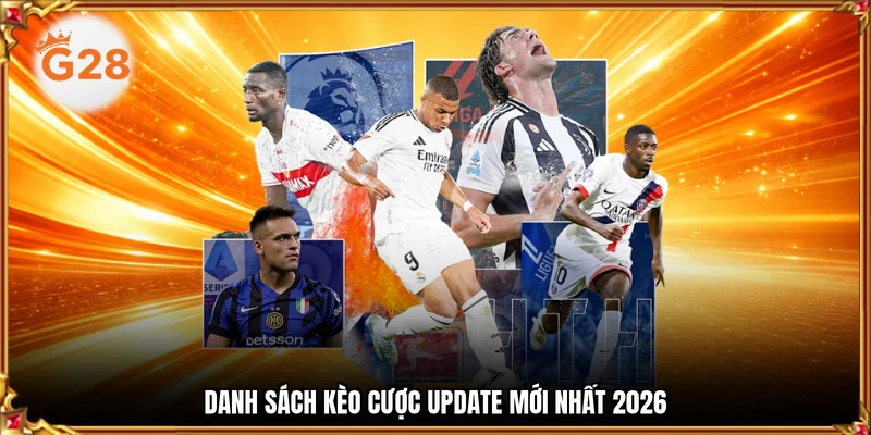 Danh sách kèo cược update mới nhất 2026