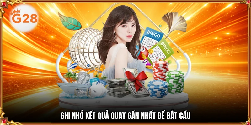 Ghi nhớ kết quả quay gần nhất để bắt cầu