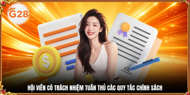 Hội viên có trách nhiệm tuân thủ các quy tắc chính sách